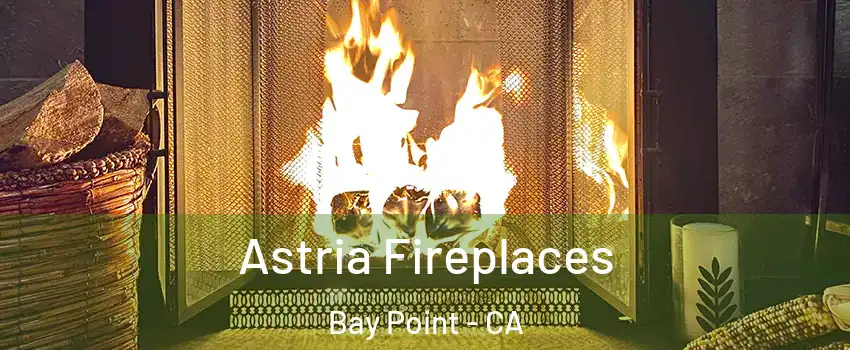  Astria Fireplaces Bay Point - CA