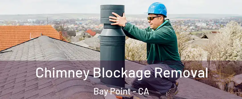  Chimney Blockage Removal Bay Point - CA