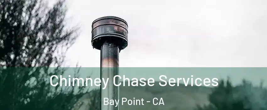  Chimney Chase Services Bay Point - CA