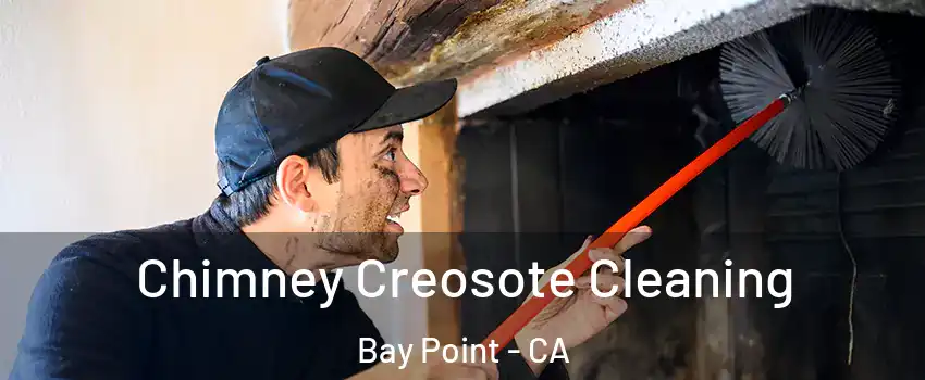  Chimney Creosote Cleaning Bay Point - CA