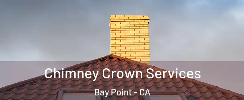  Chimney Crown Services Bay Point - CA