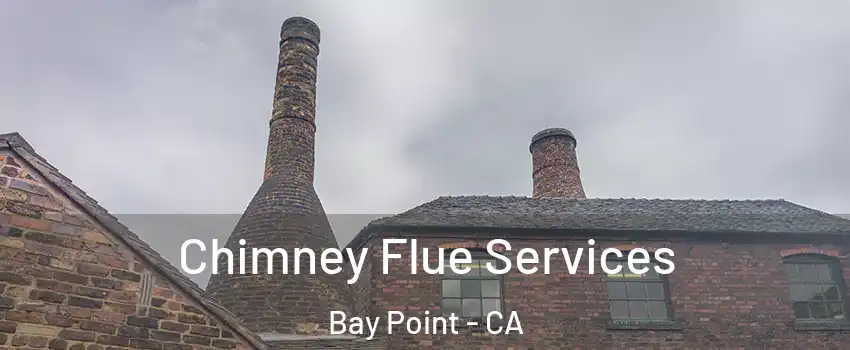  Chimney Flue Services Bay Point - CA