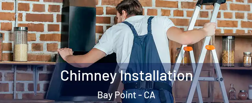  Chimney Installation Bay Point - CA