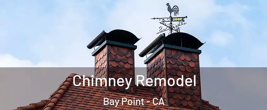  Chimney Remodel Bay Point - CA