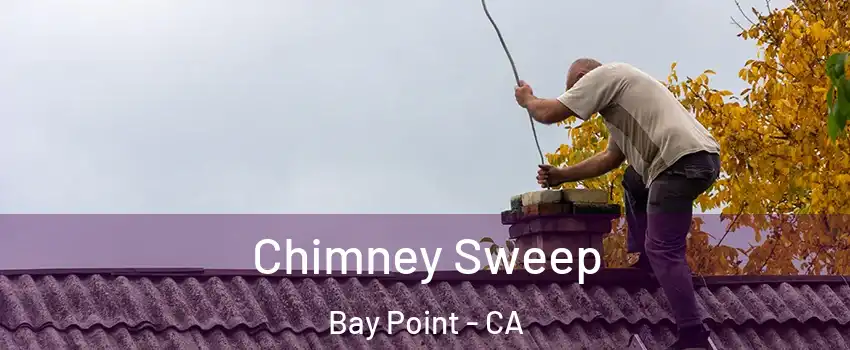  Chimney Sweep Bay Point - CA