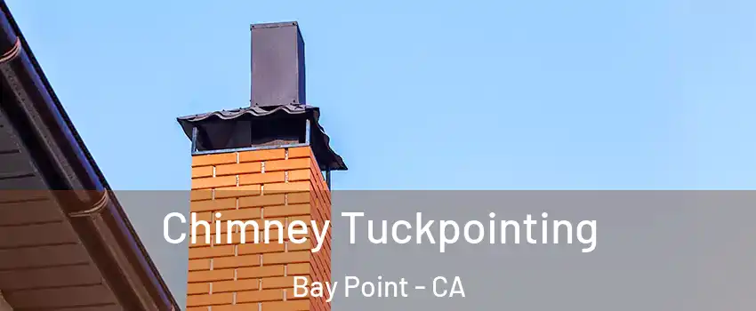  Chimney Tuckpointing Bay Point - CA
