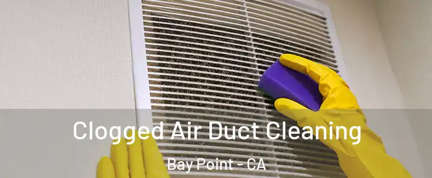  Clogged Air Duct Cleaning Bay Point - CA