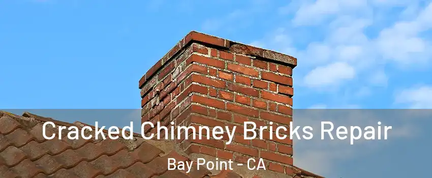  Cracked Chimney Bricks Repair Bay Point - CA