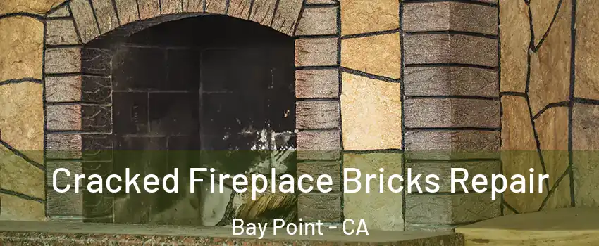  Cracked Fireplace Bricks Repair Bay Point - CA