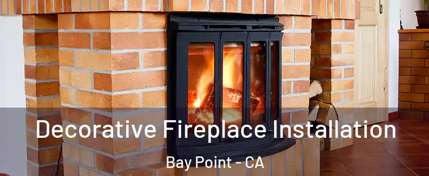  Decorative Fireplace Installation Bay Point - CA