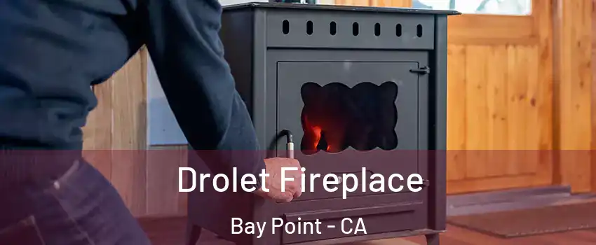  Drolet Fireplace Bay Point - CA