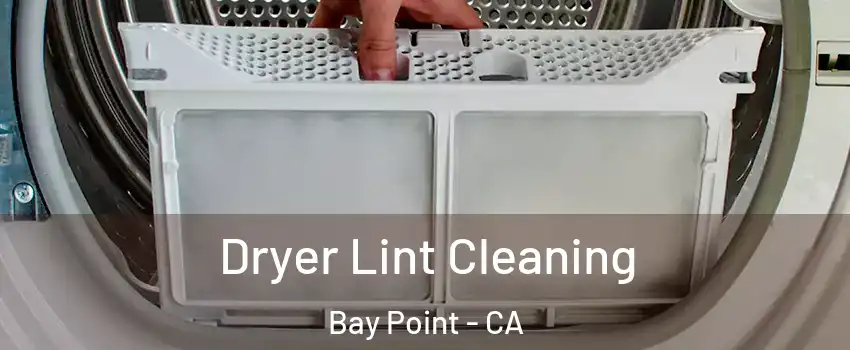  Dryer Lint Cleaning Bay Point - CA