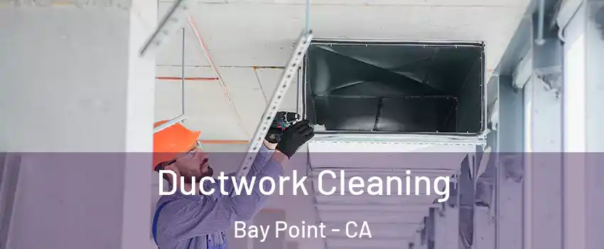  Ductwork Cleaning Bay Point - CA