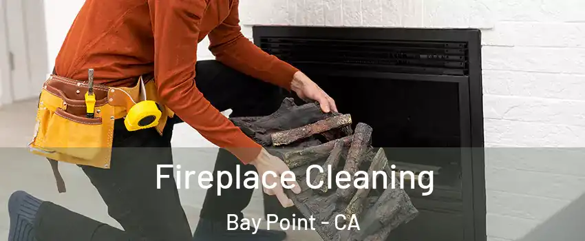  Fireplace Cleaning Bay Point - CA