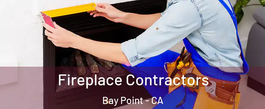  Fireplace Contractors Bay Point - CA