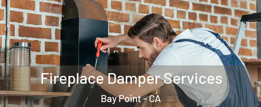  Fireplace Damper Services Bay Point - CA