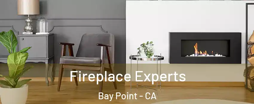  Fireplace Experts Bay Point - CA