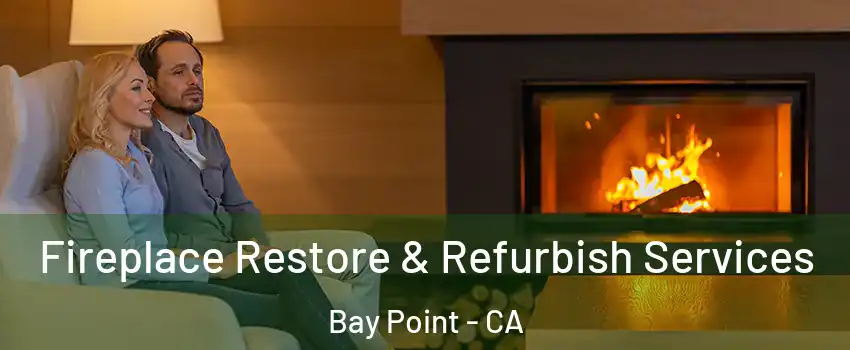  Fireplace Restore & Refurbish Services Bay Point - CA