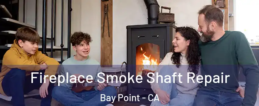 Fireplace Smoke Shaft Repair Bay Point - CA