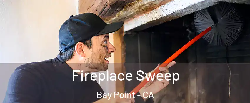  Fireplace Sweep Bay Point - CA
