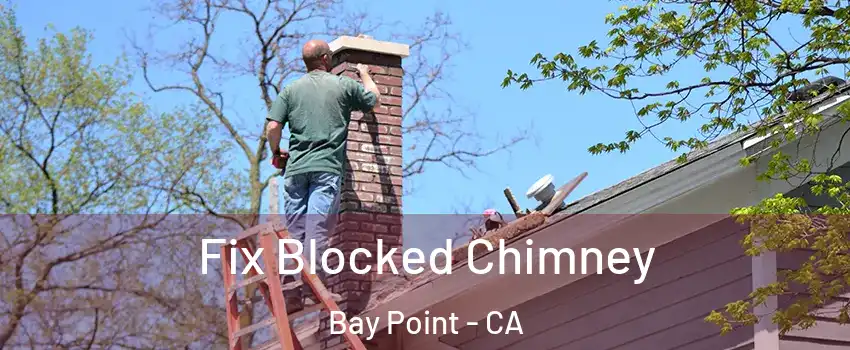  Fix Blocked Chimney Bay Point - CA