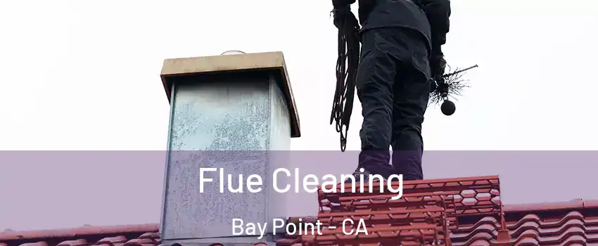  Flue Cleaning Bay Point - CA