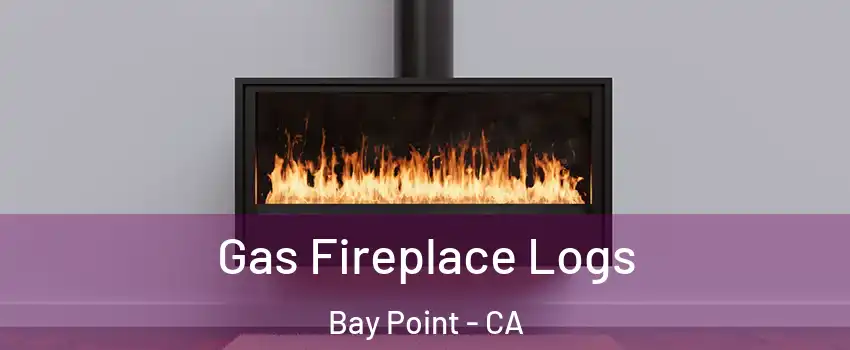  Gas Fireplace Logs Bay Point - CA