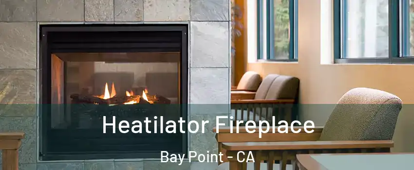  Heatilator Fireplace Bay Point - CA