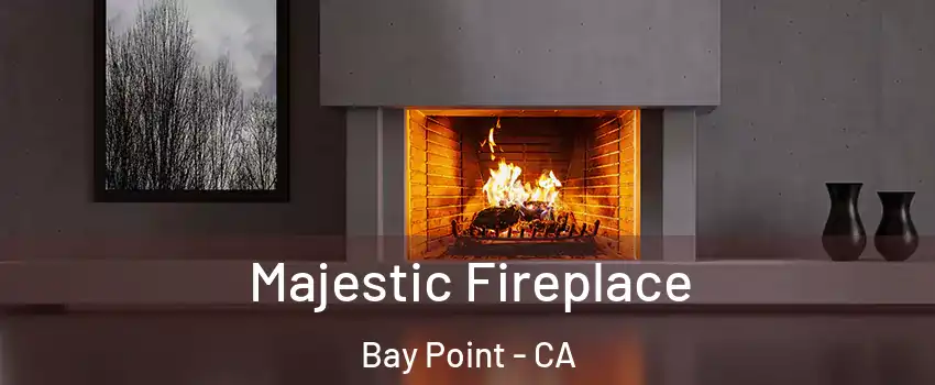  Majestic Fireplace Bay Point - CA