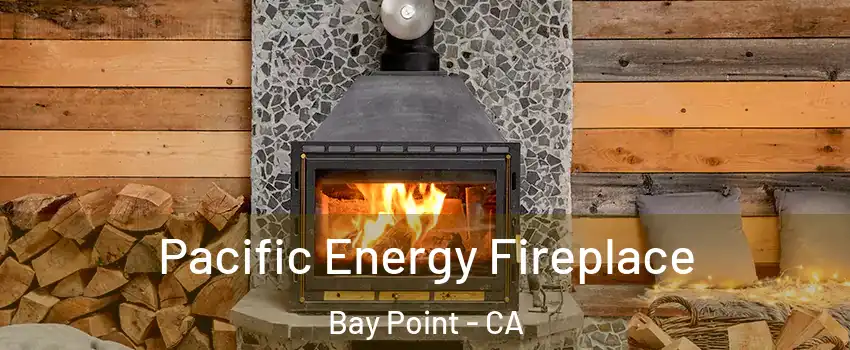  Pacific Energy Fireplace Bay Point - CA