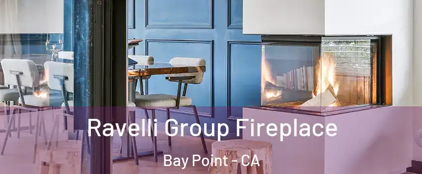  Ravelli Group Fireplace Bay Point - CA