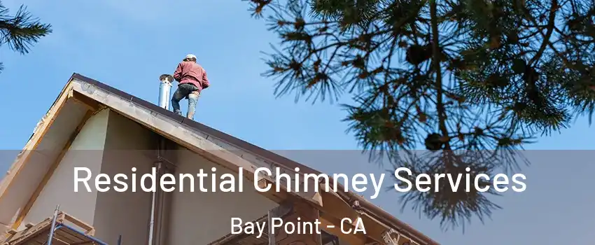  Residential Chimney Services Bay Point - CA