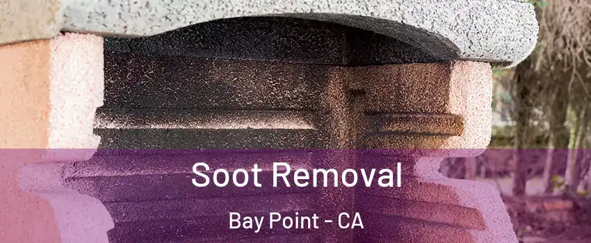 Soot Removal Bay Point - CA