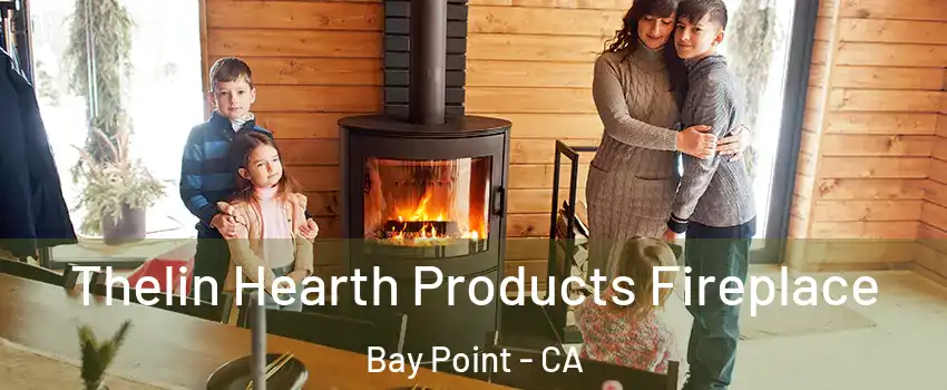  Thelin Hearth Products Fireplace Bay Point - CA
