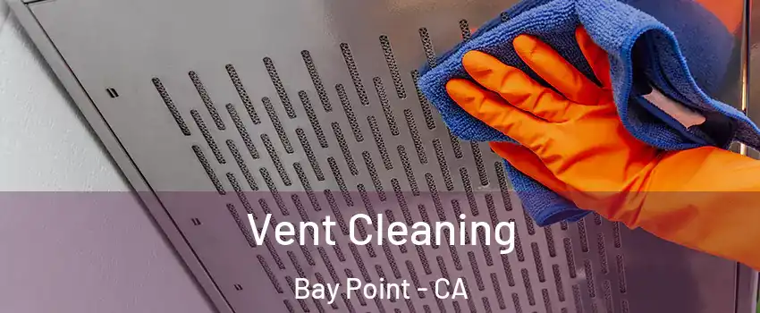  Vent Cleaning Bay Point - CA
