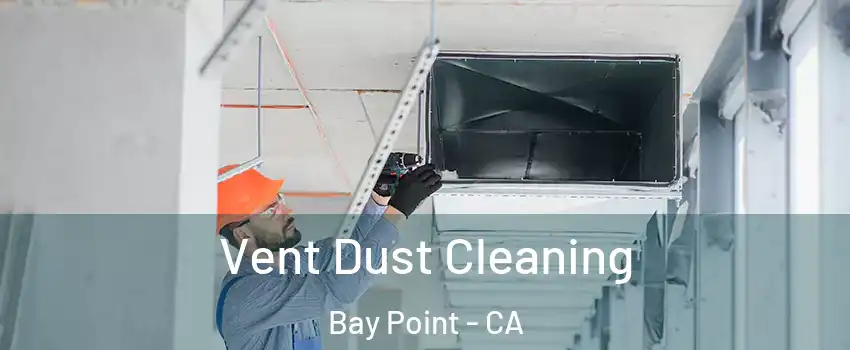  Vent Dust Cleaning Bay Point - CA
