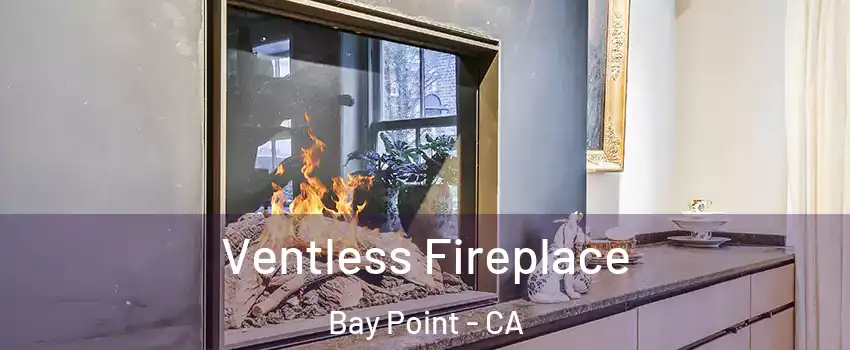  Ventless Fireplace Bay Point - CA