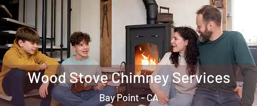  Wood Stove Chimney Services Bay Point - CA