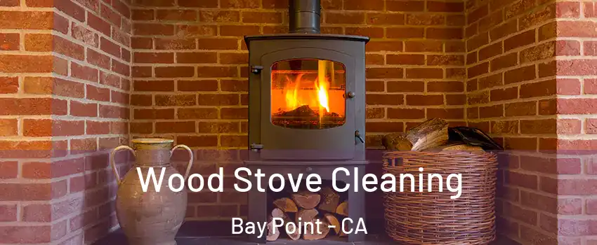  Wood Stove Cleaning Bay Point - CA